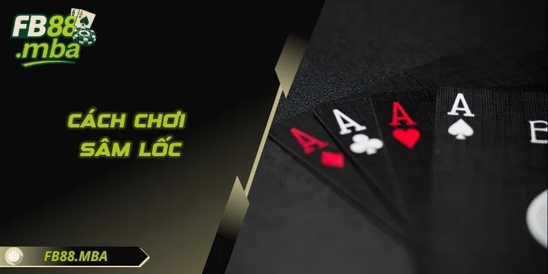 Cách Chơi Sâm Lốc - Bí Quyết Chinh Phục Trong Mọi Ván Bài