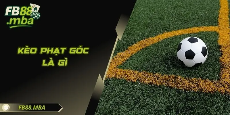 Kèo Phạt Góc Là Gì - Bí Kíp Chiến Thắng Lớn Trên Sân Cỏ Ảo