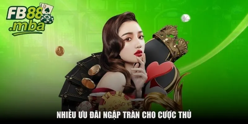 Nhiều ưu đãi ngập tràn cho cược thủ