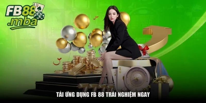 Tải ứng dụng FB 88 trải nghiệm ngay